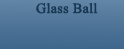 Glass Ball